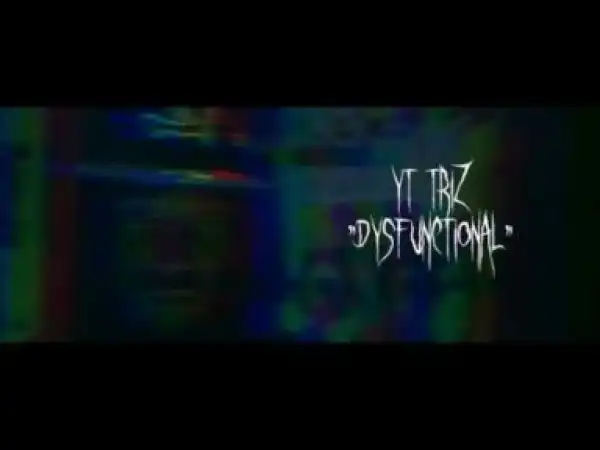 Video: YT Triz - Dysfunctional / Ain